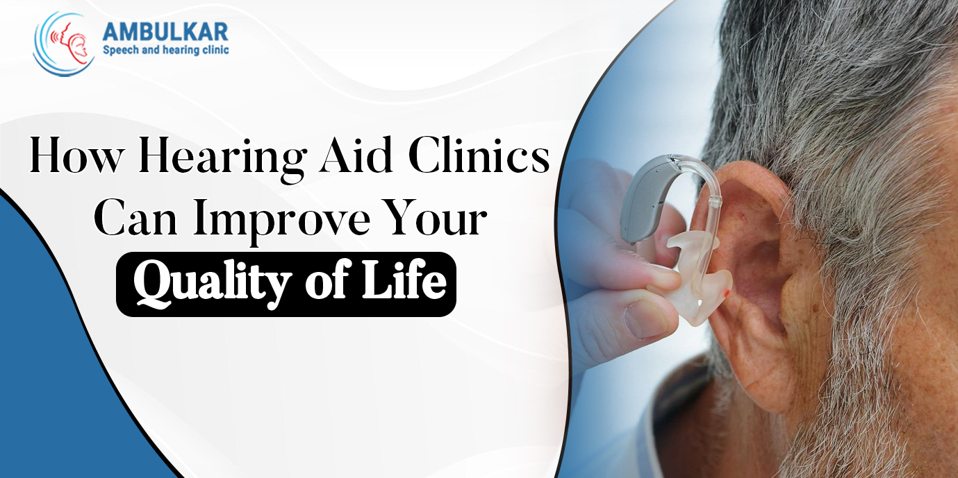 how-hearing-aid-clinics-can-improve-your-quality-of-life